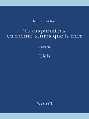 cover image of Tu disparaîtras en même temps que la mer suivi de Ciels